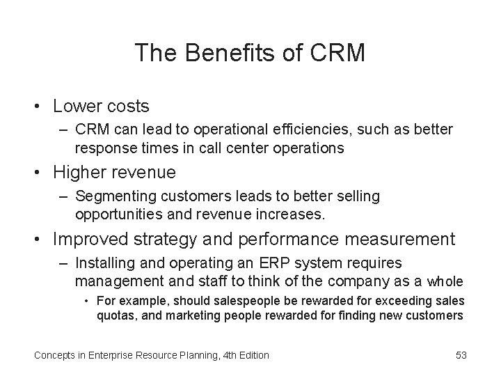 The Benefits of CRM • Lower costs – CRM can lead to operational efficiencies,