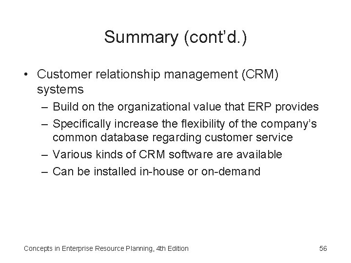 Summary (cont’d. ) • Customer relationship management (CRM) systems – Build on the organizational