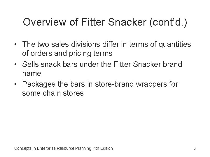 Overview of Fitter Snacker (cont’d. ) • The two sales divisions differ in terms