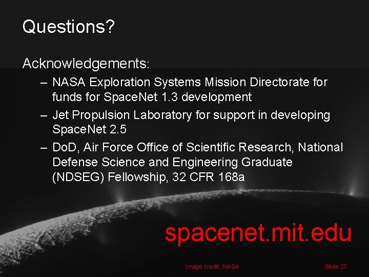 Questions? Acknowledgements: – NASA Exploration Systems Mission Directorate for funds for Space. Net 1.