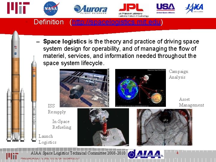  • Definition (http: //spacelogistics. mit. edu) – Space logistics is theory and practice