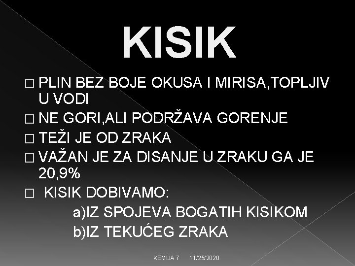 KISIK � PLIN BEZ BOJE OKUSA I MIRISA, TOPLJIV U VODI � NE GORI,