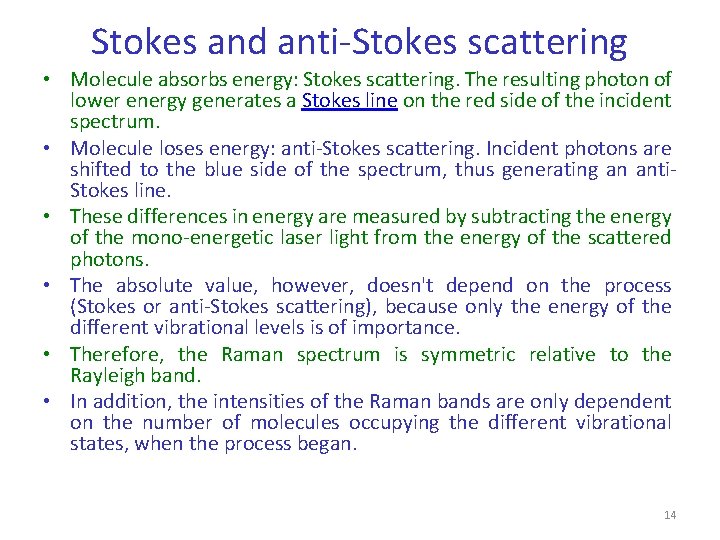 Stokes and anti-Stokes scattering • Molecule absorbs energy: Stokes scattering. The resulting photon of Stokes and anti-Stokes scattering • Molecule absorbs energy: Stokes scattering. The resulting photon of