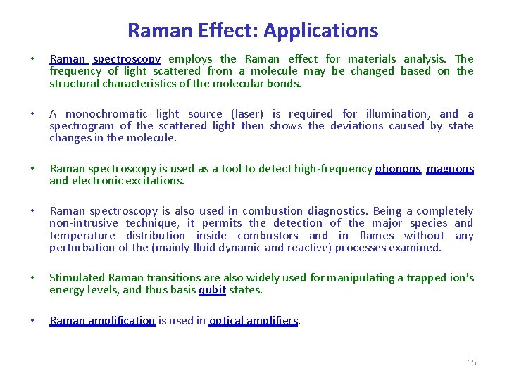 Raman Effect: Applications • • Raman spectroscopy employs the Raman effect for materials analysis. Raman Effect: Applications • • Raman spectroscopy employs the Raman effect for materials analysis.
