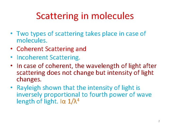 Scattering in molecules • Two types of scattering takes place in case of molecules. Scattering in molecules • Two types of scattering takes place in case of molecules.