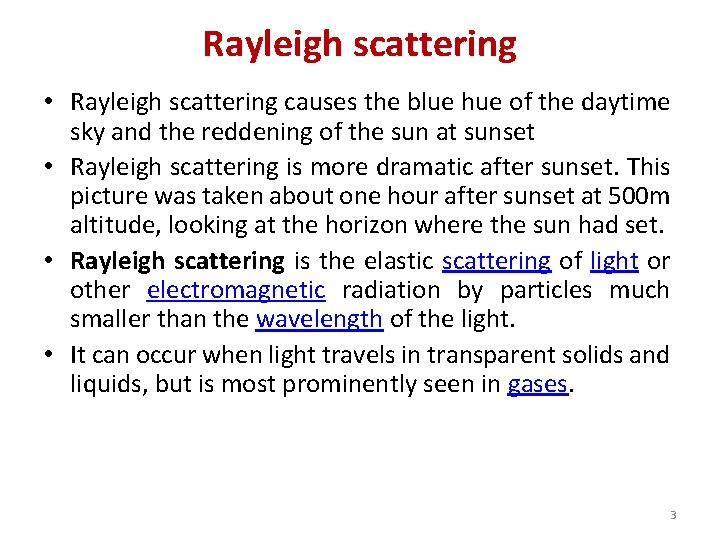 Rayleigh scattering • Rayleigh scattering causes the blue hue of the daytime sky and Rayleigh scattering • Rayleigh scattering causes the blue hue of the daytime sky and
