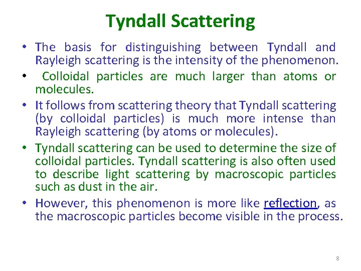 Tyndall Scattering • The basis for distinguishing between Tyndall and Rayleigh scattering is the Tyndall Scattering • The basis for distinguishing between Tyndall and Rayleigh scattering is the