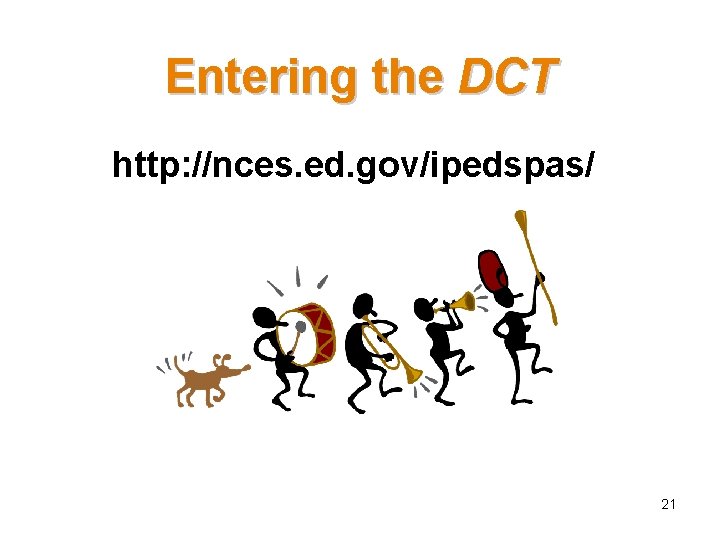 Entering the DCT http: //nces. ed. gov/ipedspas/ 21 