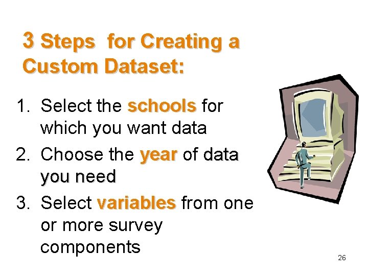 3 Steps for Creating a Custom Dataset: 1. Select the schools for which you