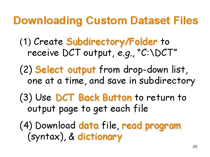 Downloading Custom Dataset Files (1) Create Subdirectory/Folder to receive DCT output, e. g. ,