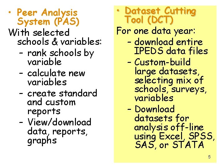 • Peer Analysis System (PAS) With selected schools & variables: – rank schools