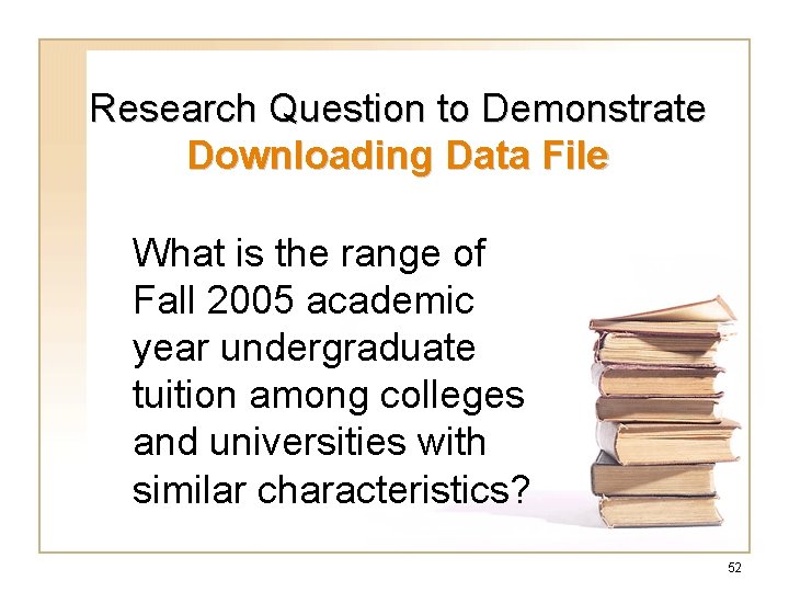 Research Question to Demonstrate Downloading Data File What is the range of Fall 2005