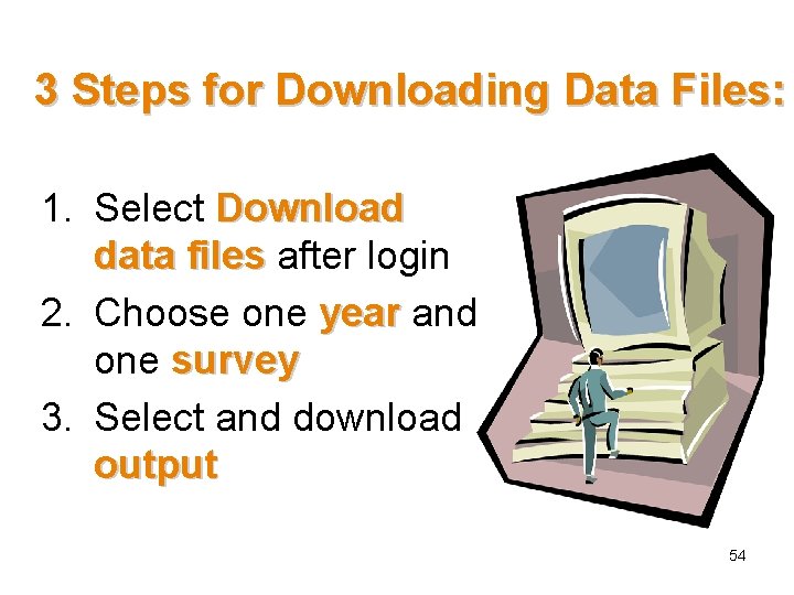 3 Steps for Downloading Data Files: 1. Select Download data files after login 2.