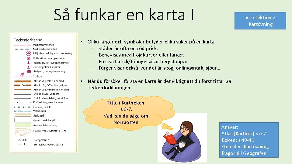 Så funkar en karta I V. 6 Lektion 2 Kartövning • Olika färger och