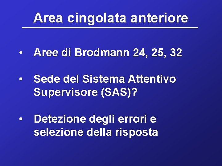 Area cingolata anteriore • Aree di Brodmann 24, 25, 32 • Sede del Sistema