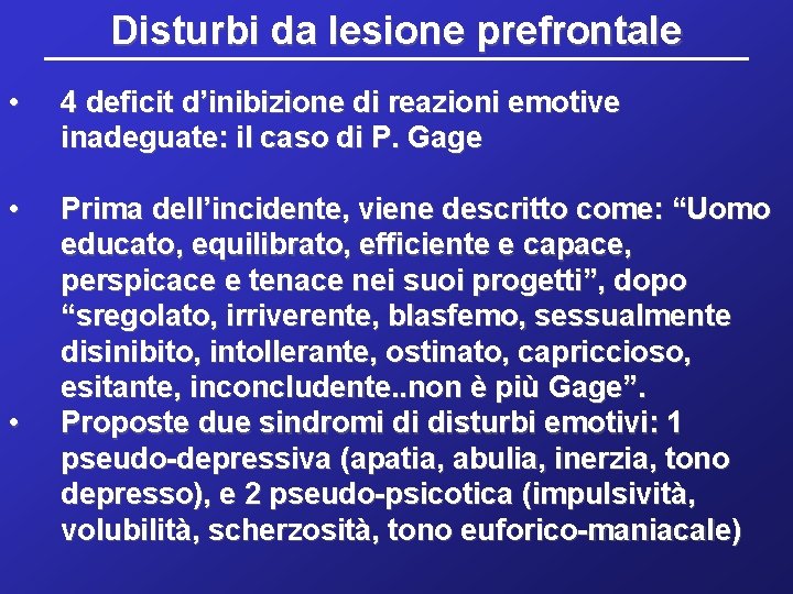 Disturbi da lesione prefrontale • 4 deficit d’inibizione di reazioni emotive inadeguate: il caso