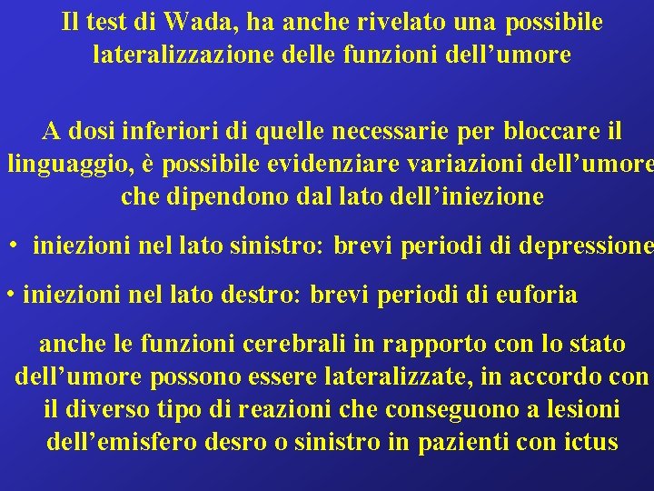 Il test di Wada, ha anche rivelato una possibile lateralizzazione delle funzioni dell’umore A