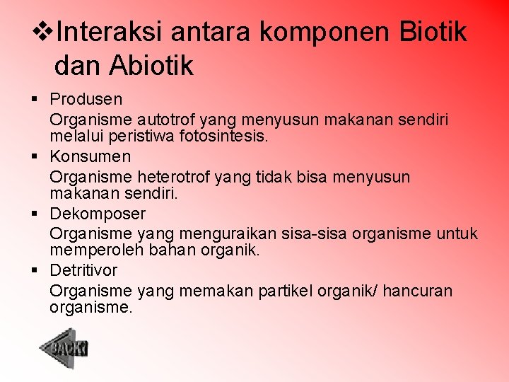 v. Interaksi antara komponen Biotik dan Abiotik § Produsen Organisme autotrof yang menyusun makanan