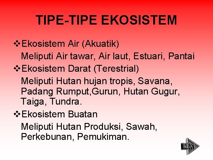 TIPE-TIPE EKOSISTEM v. Ekosistem Air (Akuatik) Meliputi Air tawar, Air laut, Estuari, Pantai v.