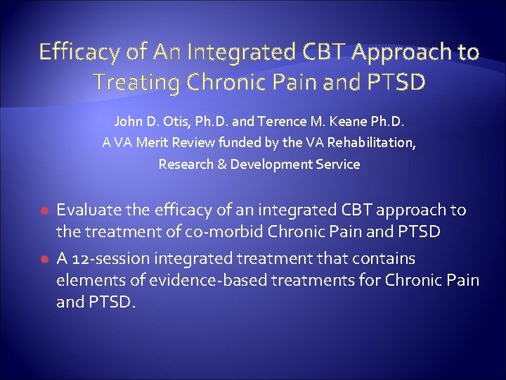 Efficacy of An Integrated CBT Approach to Treating Chronic Pain and PTSD John D.