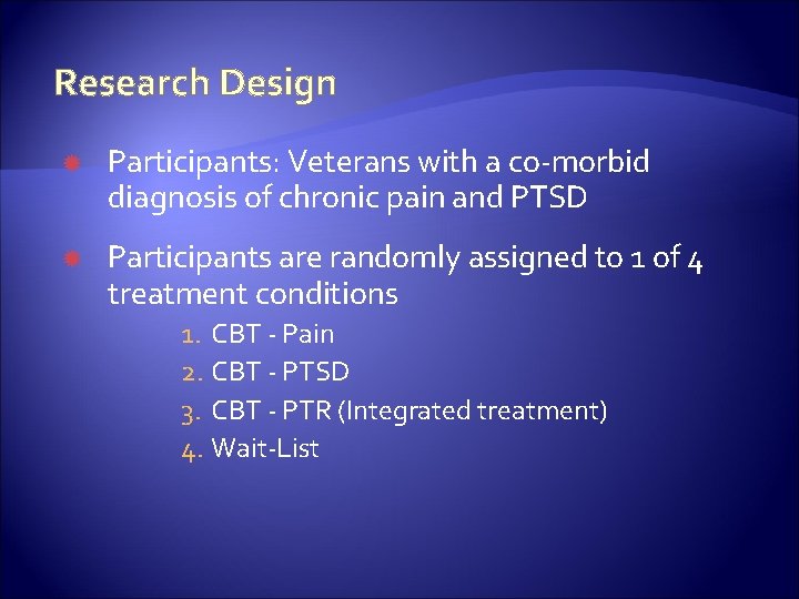 Research Design Participants: Veterans with a co-morbid diagnosis of chronic pain and PTSD Participants