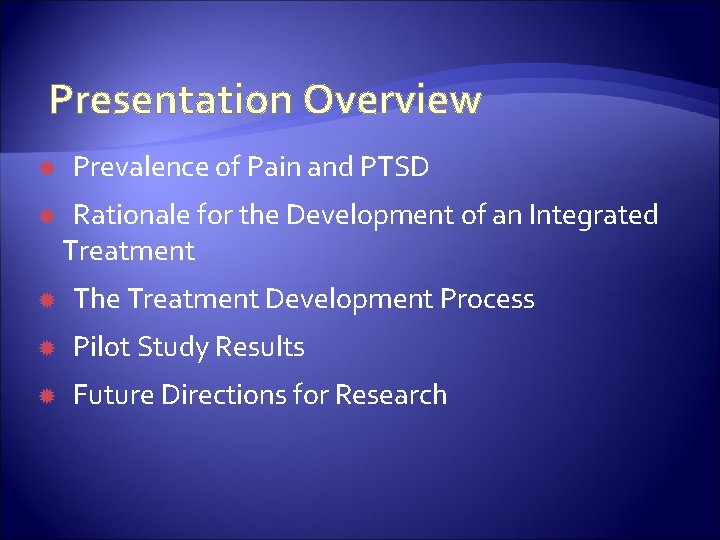 Presentation Overview Prevalence of Pain and PTSD Rationale for the Development of an Integrated