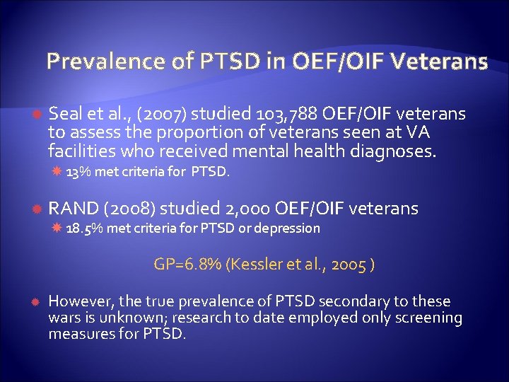 Prevalence of PTSD in OEF/OIF Veterans Seal et al. , (2007) studied 103, 788