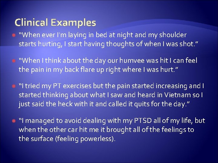 Clinical Examples “When ever I'm laying in bed at night and my shoulder starts