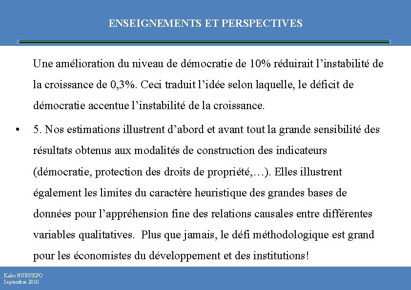 ENSEIGNEMENTS ET PERSPECTIVES Une amélioration du niveau de démocratie de 10% réduirait l’instabilité de