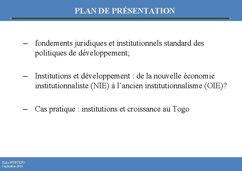  PLAN DE PRÉSENTATION – fondements juridiques et institutionnels standard des politiques de développement;