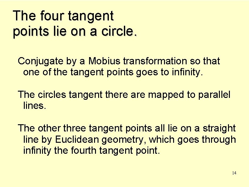 The four tangent points lie on a circle. Conjugate by a Mobius transformation so