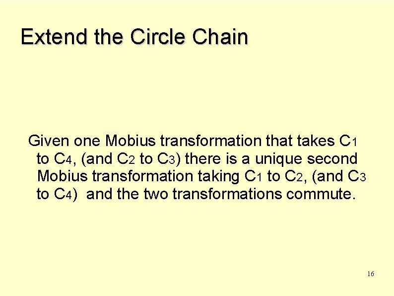 Extend the Circle Chain Given one Mobius transformation that takes C 1 to C