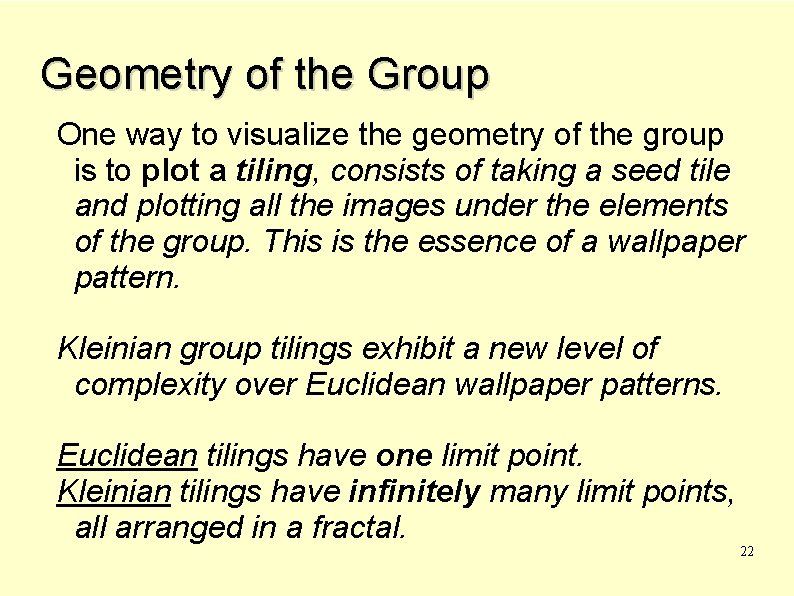 Geometry of the Group One way to visualize the geometry of the group is