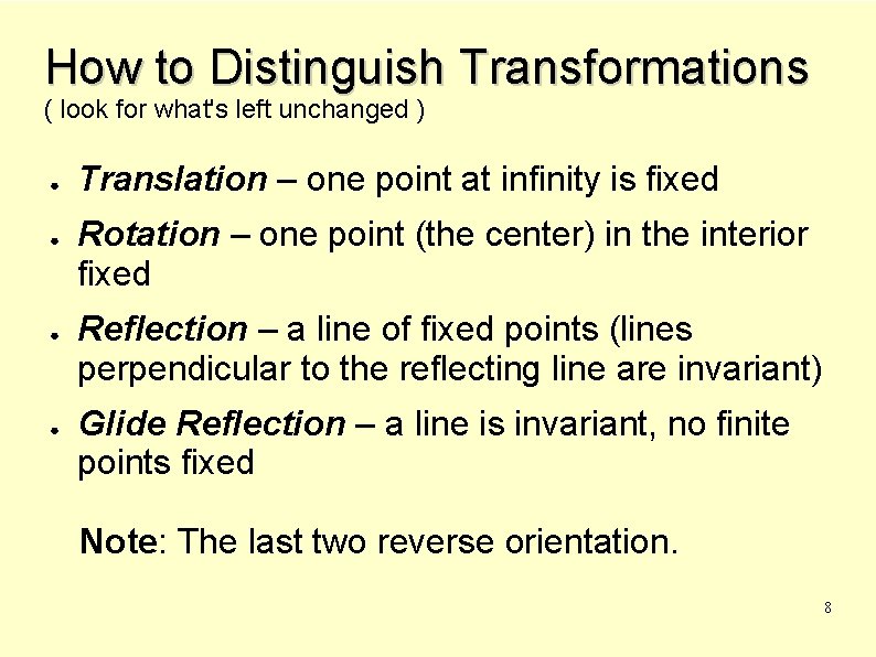 How to Distinguish Transformations ( look for what's left unchanged ) ● ● Translation