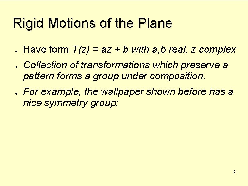 Rigid Motions of the Plane ● ● ● Have form T(z) = az +