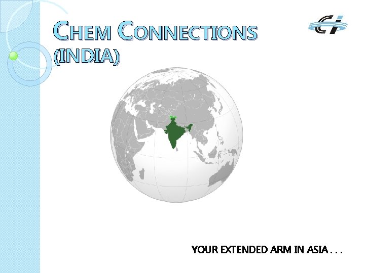 CHEM CONNECTIONS (INDIA) YOUR EXTENDED ARM IN ASIA. . . 