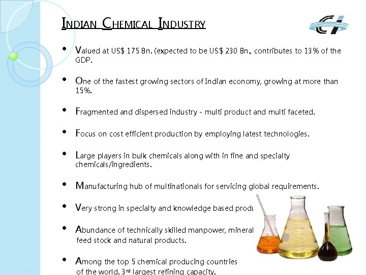 INDIAN CHEMICAL INDUSTRY • Valued at US$ 175 Bn. (expected to be US$ 230