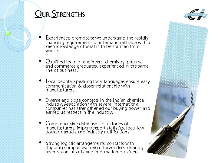 OUR STRENGTHS • Experienced promoters; we understand the rapidly • Qualified team of engineers,