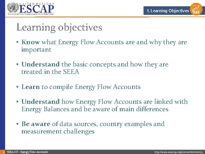 1. Learning Objectives Learning objectives • Know what Energy Flow Accounts are and why 1. Learning Objectives Learning objectives • Know what Energy Flow Accounts are and why