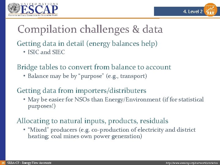 4. Level 2 Compilation challenges & data Getting data in detail (energy balances help) 4. Level 2 Compilation challenges & data Getting data in detail (energy balances help)
