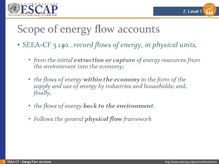 2. Level 1 Scope of energy flow accounts • SEEA-CF 3. 140…record flows of 2. Level 1 Scope of energy flow accounts • SEEA-CF 3. 140…record flows of