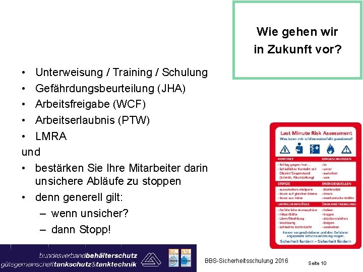 Wie gehen wir in Zukunft vor? • Unterweisung / Training / Schulung • Gefährdungsbeurteilung