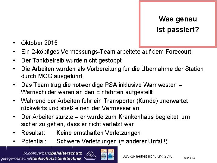 Was genau ist passiert? • • • Oktober 2015 Ein 2 -köpfiges Vermessungs-Team arbeitete