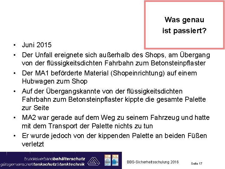 Was genau ist passiert? • Juni 2015 • Der Unfall ereignete sich außerhalb des