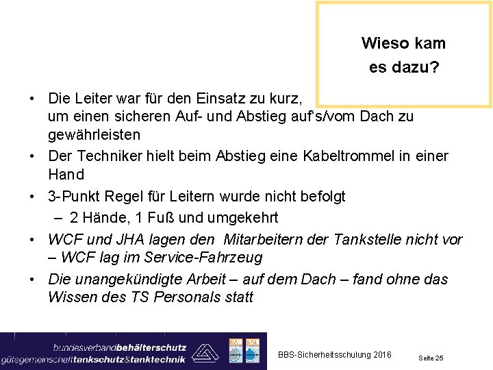 Wieso kam es dazu? • Die Leiter war für den Einsatz zu kurz, um