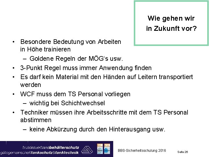 Wie gehen wir in Zukunft vor? • Besondere Bedeutung von Arbeiten in Höhe trainieren