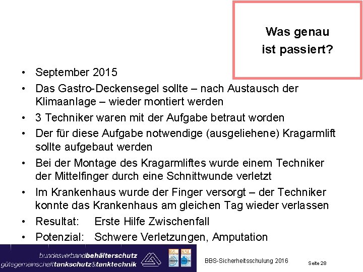 Was genau ist passiert? • September 2015 • Das Gastro-Deckensegel sollte – nach Austausch