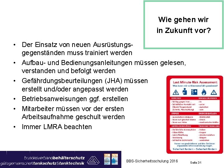 Wie gehen wir in Zukunft vor? • Der Einsatz von neuen Ausrüstungs- gegenständen muss