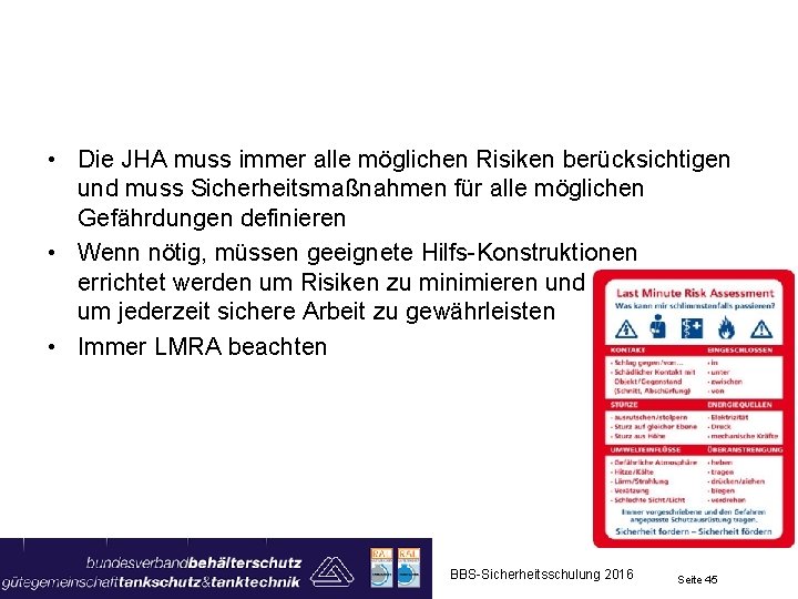  • Die JHA muss immer alle möglichen Risiken berücksichtigen und muss Sicherheitsmaßnahmen für