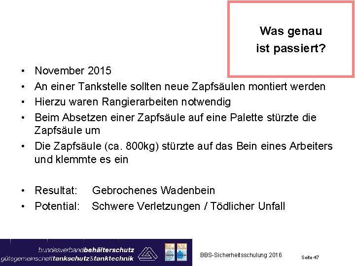 Was genau ist passiert? • • November 2015 An einer Tankstelle sollten neue Zapfsäulen